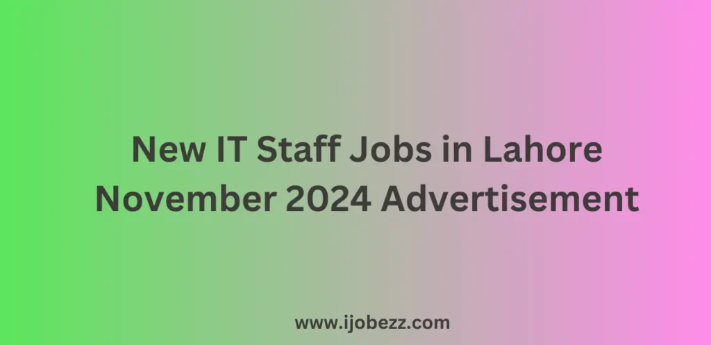 New IT Staff Jobs in Lahore November 2024 Advertisement