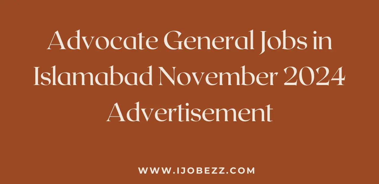 Advocate General Jobs in Islamabad November 2024 Advertisement