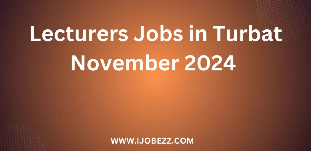 Lecturers Jobs in Turbat November 2024 Advertisement