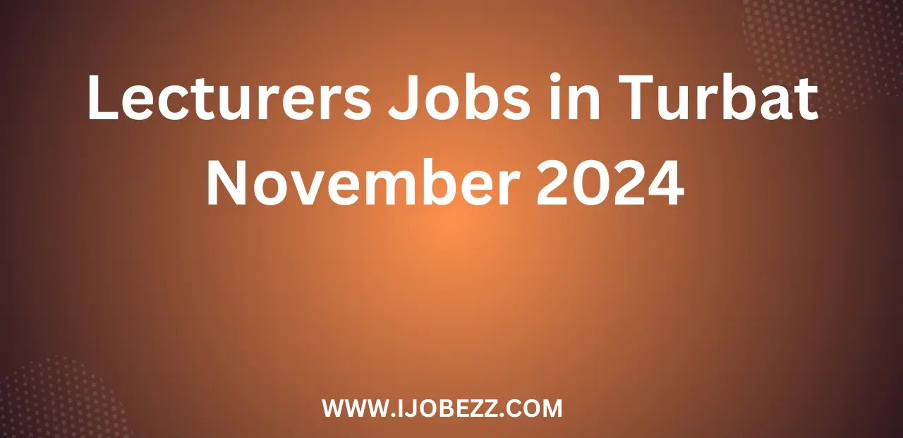 Lecturers Jobs in Turbat November 2024 Advertisement