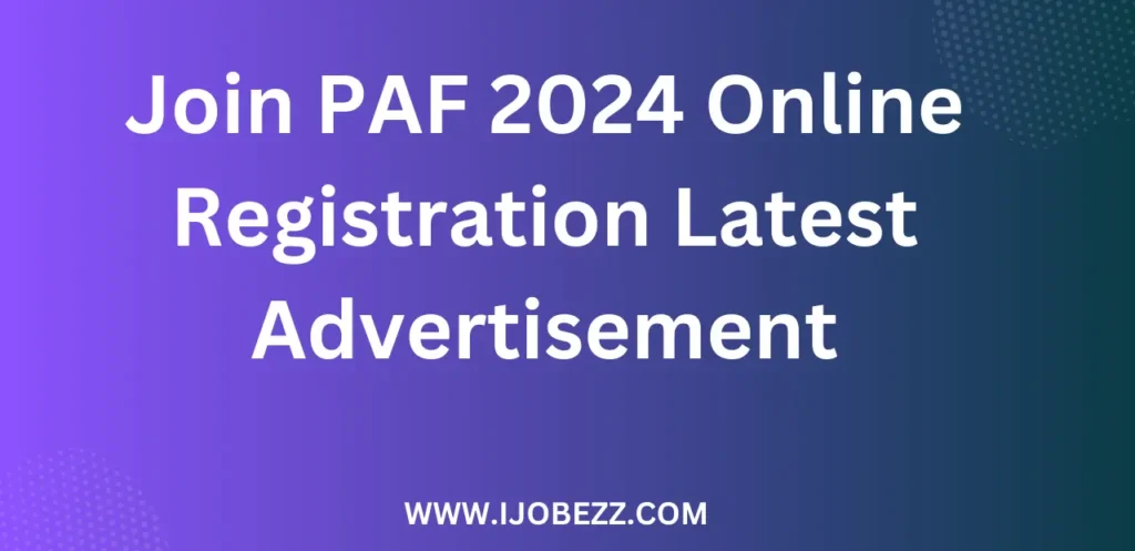 Join PAF 2024 Online Registration Latest Advertisement