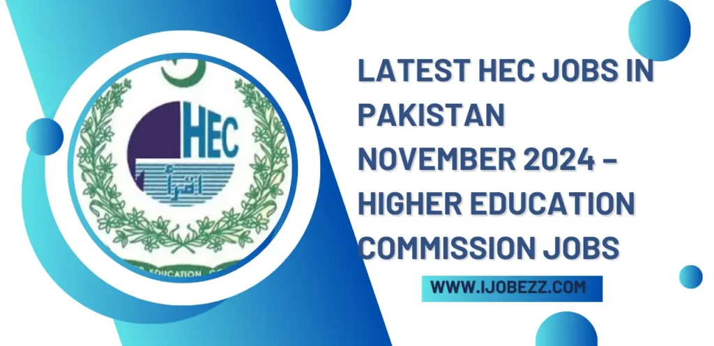 Latest HEC Jobs in Pakistan November 2024 – Higher Education Commission Jobs